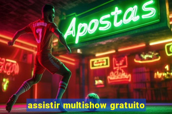 assistir multishow gratuito